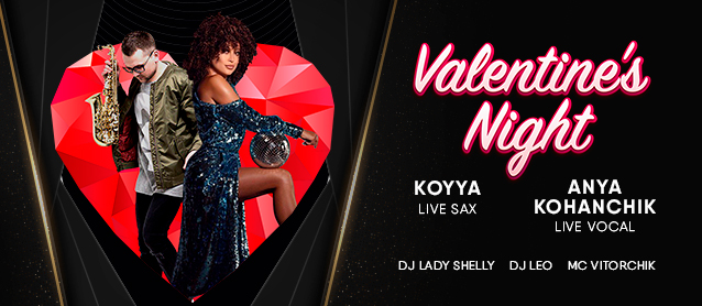 Valentine's night. Anya Kohanchik live vocal & Koyya sax show. Dj Lady Shelly, Dj Leo, Mc Vitorchik