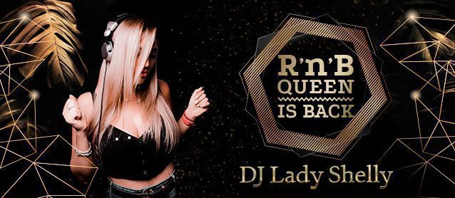 Dj Lady Shelly - RnB Queen is back!