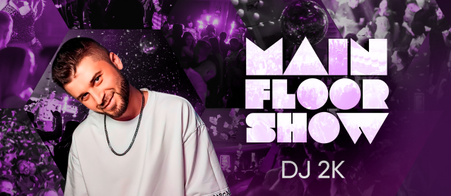 Main floor show 2K Dj