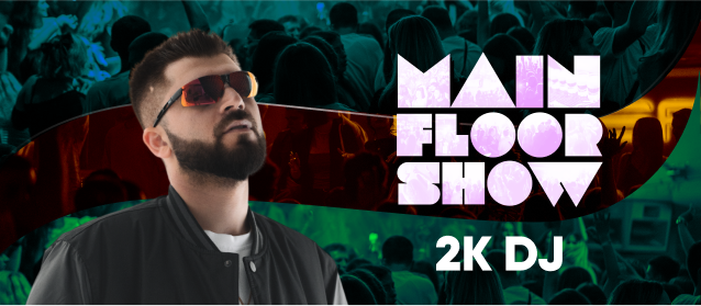 Main floor show 2K Dj