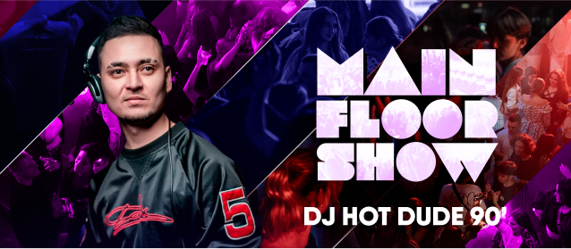 Main floor show Hot Dude 90'