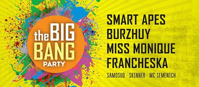 The Big Bang Party. Smart Apes, Burzhuy, Miss Monique, Francheska