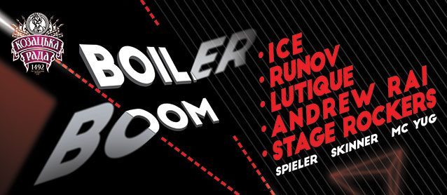 Boiler Boom. Ice, Andrew Rai, Lutique, Runov, Stage Rockers, Spieler, Skinner, Mc Yug