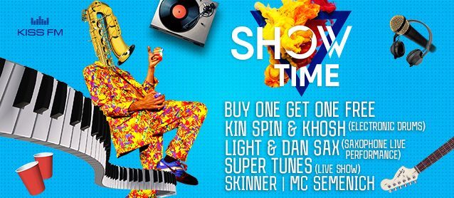 Show Time. BuyOneGetOneFree, Kin Spin & KHOSH, Light & Dan Sax, Super Tunes, Semenich
