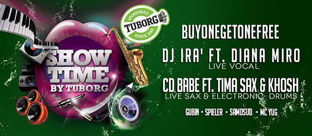 ShowTime by Tuborg. BuyOneGetOneFree, Dj IRA' & Diana Miro , Cd Babe ft. Tima Sax & Khosh