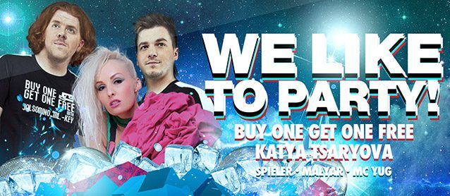 We like to party! Buy one Get one Free, Katya Tsaryova