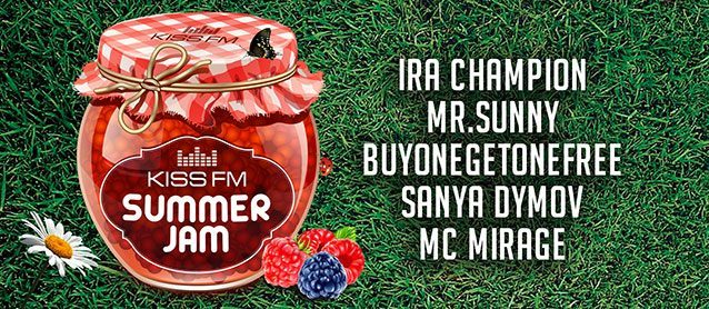 Summer Jam by KissFM. Ira Champion, Mr.Sunny, BuyOneGetOneFree, Sanya Dymov
