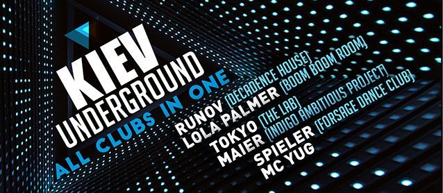 Kiev Underground "All clubs in one".  Lola Palmer, Runov, Tokyo, Maier