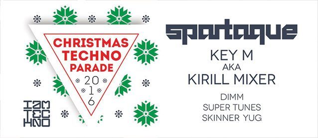 Christmas techno parade. Spartaque, Key-M aka Kirill Mixer, Dimm, Super Tunes, Skinner, Yug