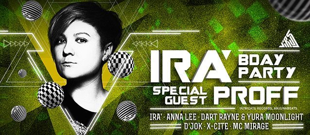 IRA' birthday party. Special guest: PROFF (Intricate records, Anjunabeats), IRA', Anna Lee
