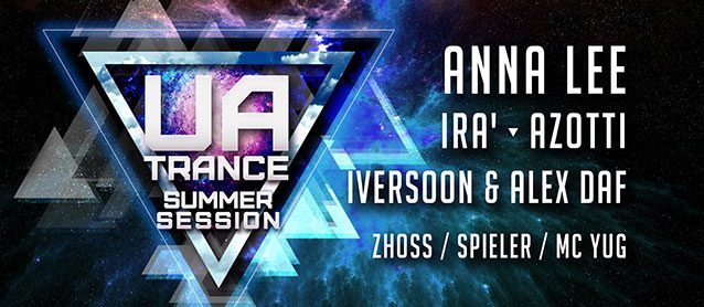 UA.Trance: summer session. Anna Lee, Ira, Azotti, Iversoon & Alex Daf, Zhoss, Spieler, Mc Yug