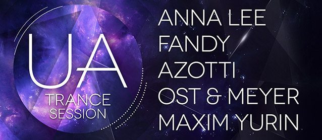 UA Trance session. Anna Lee, Fandy, Azotti, Ost & Meyer, Maxim Yurin