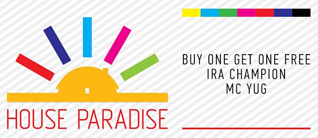 House paradise: Buy one get one free, Ira Champion, Mc Yug