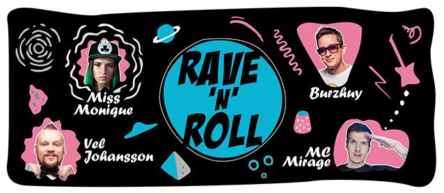 Rave'N'Roll. Burzhuy, Vel Johansson, Miss Monique, Mc Mirage. BioKukly Project