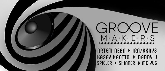 GrooveMakers. Artem Neba, Ira/8Kays, Kasey Kaotto, Daddy J b2b A.K (Different Sides)