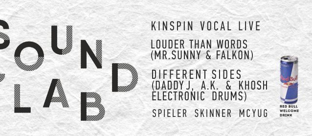 Sound Lab. Louder than words (Mr.Sunny & Falkon), Different Sides (Daddy J, A.K. & Khosh electronic drums), KinSpin vocal live