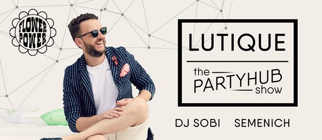 The PartyHub show. Flower Power. Dj Lutique, Dj Sobi, Semenich