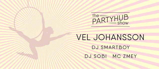 PartyHub show ft. Vel Johansson