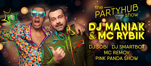 PartyHub show ft. Dj Maniak & Mc Rybik.