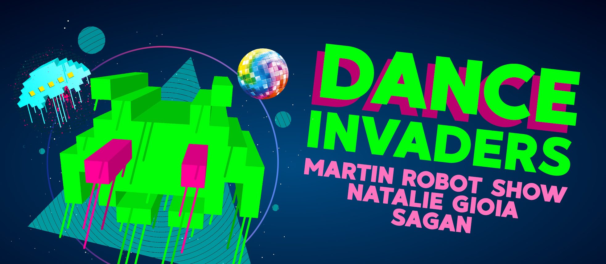 Dance invaders. Sagan, Natalie Gioia, Martin Robot show.