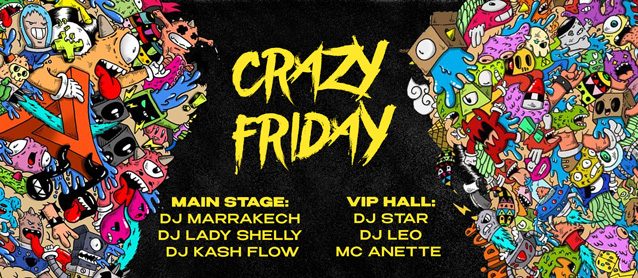 Crazy Friday. Dj Marrakech, Dj Lady Shelly, Dj Kash Flow.