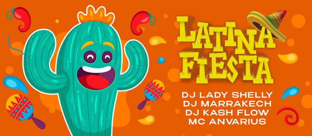 Latino Fiesta. Dj Lady Shelly, Dj Marrakech, Dj Kash Flow, Mc Anvarius