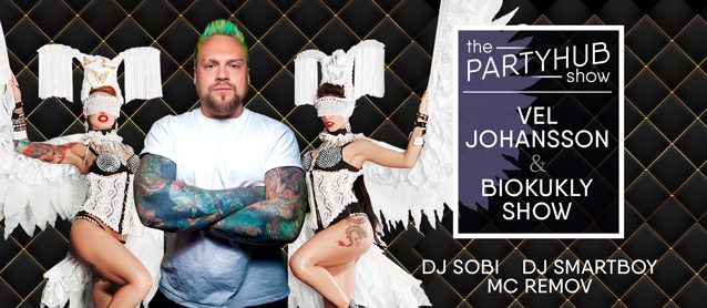 PartyHub show ft. Vel Johansson & BioKukly show