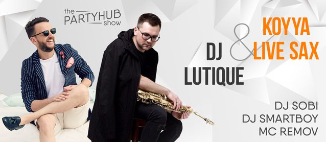 PartyHub show ft. Dj Lutique & Koyya live sax.