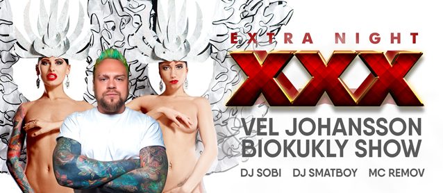 XXX-tra night. DMC Vel Johansson & BioKukly show.